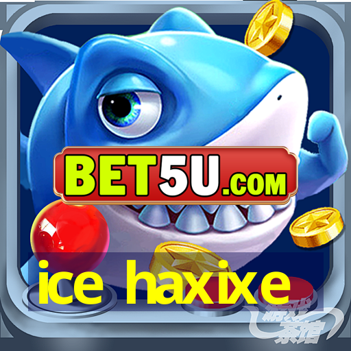 ice haxixe